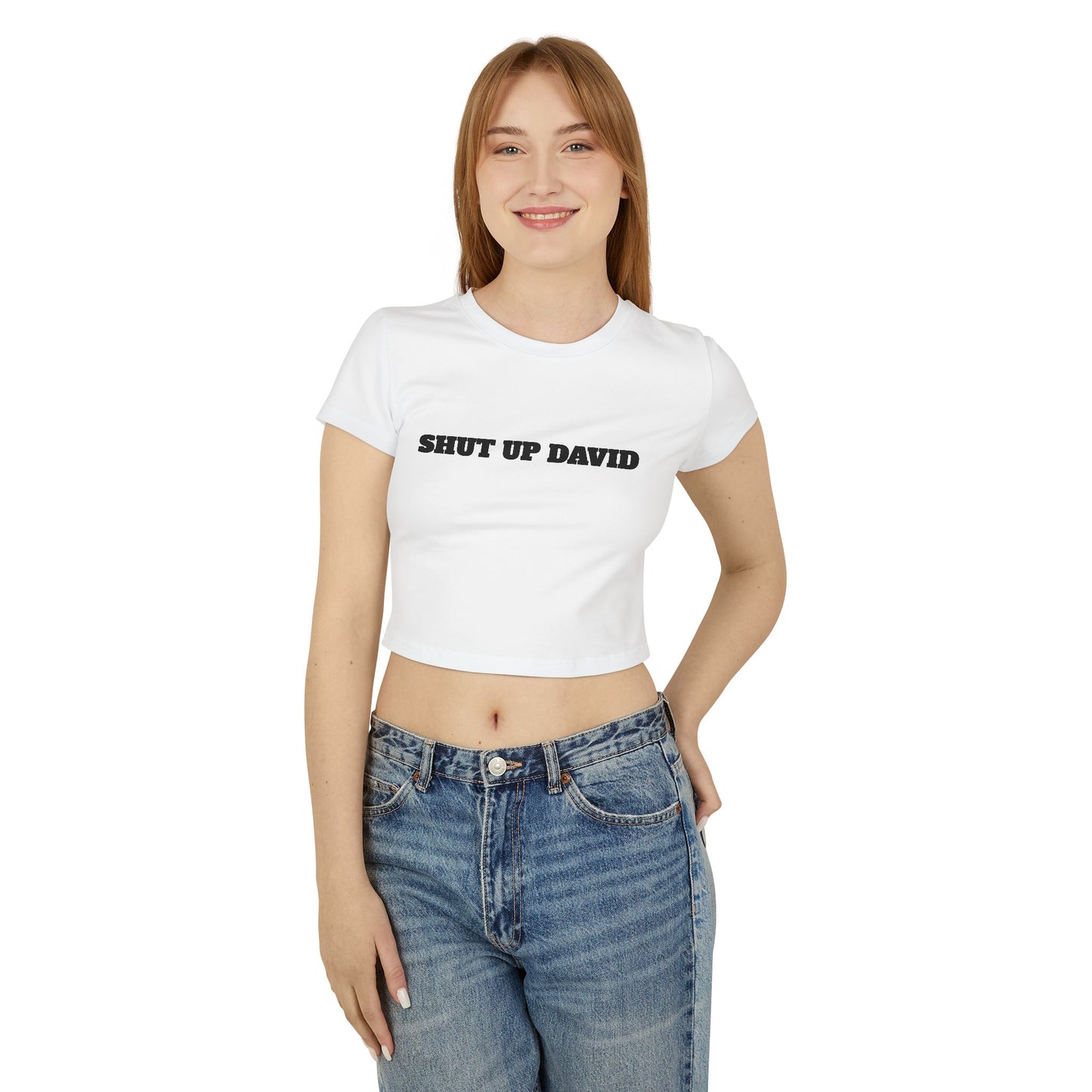 SHUT UP DAVID Woman's Baby Tee