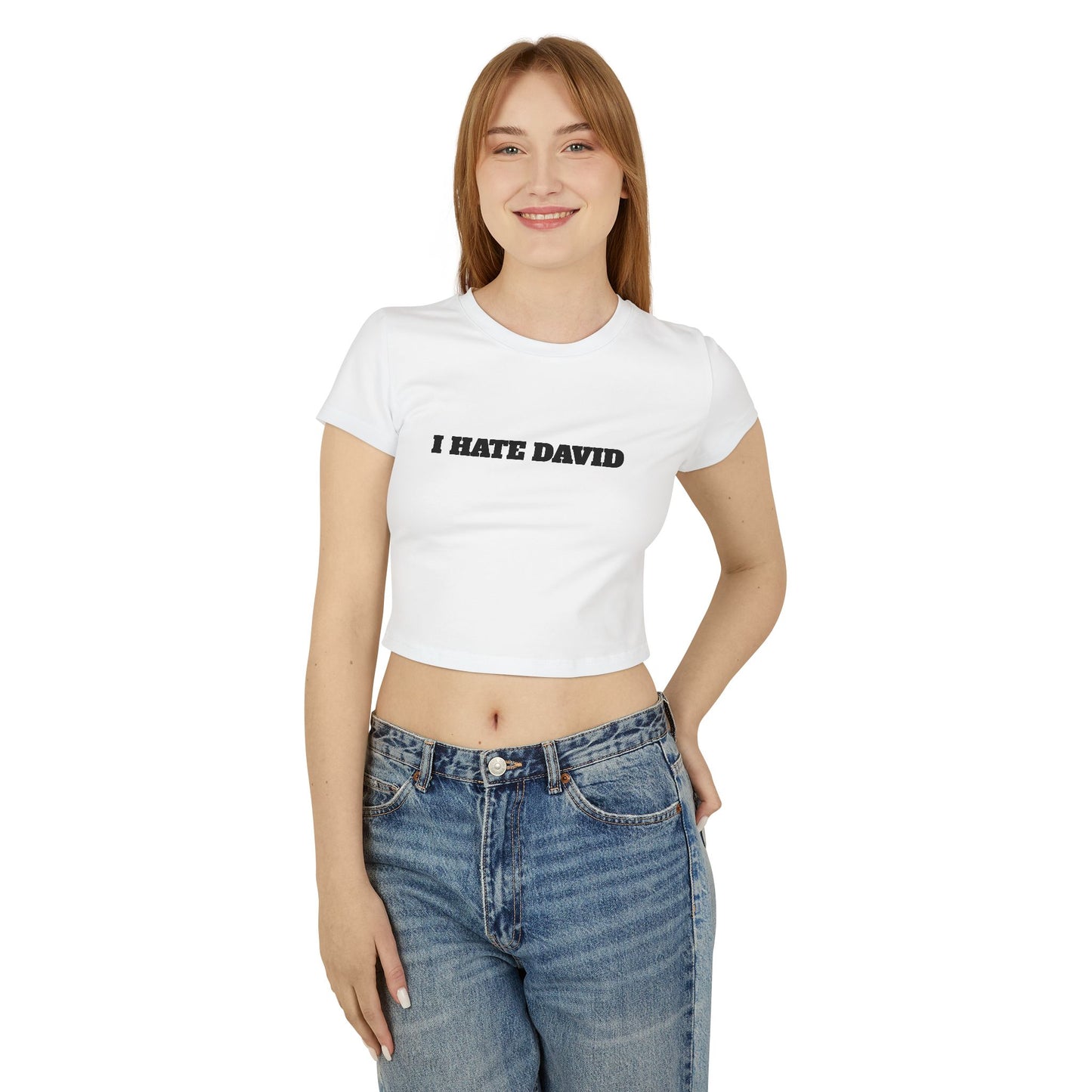 I HATE DAVID Woman's Baby Tee