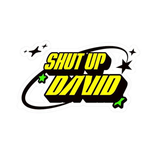 Shut Up David Sticker