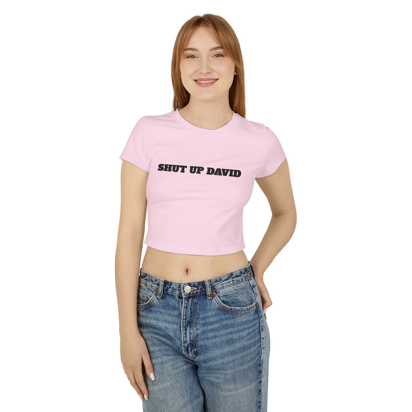 SHUT UP DAVID Woman's Baby Tee