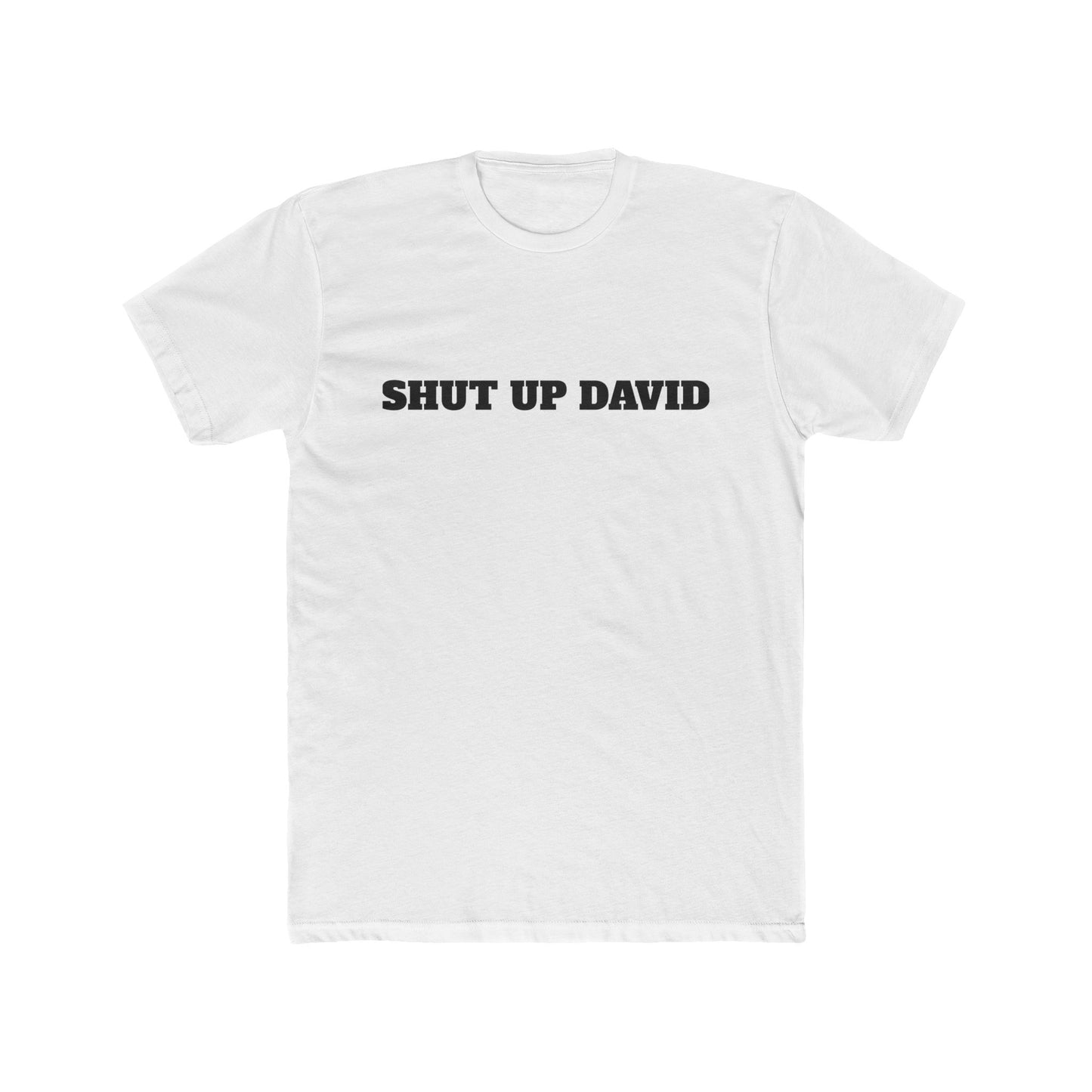 Classic SHUT UP DAVID Tee