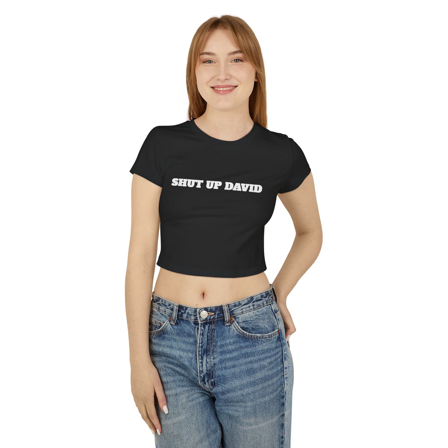 SHUT UP DAVID Woman's Baby Tee