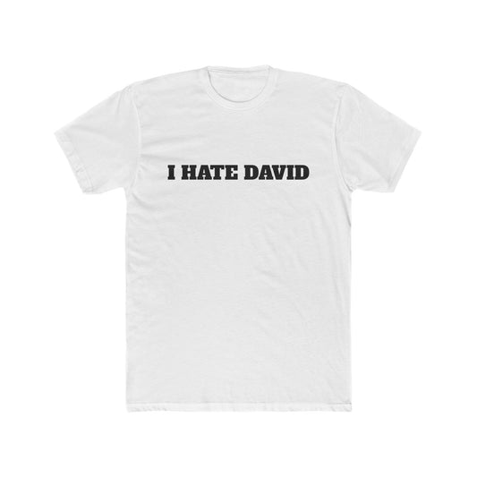 Classic I HATE DAVID Tee